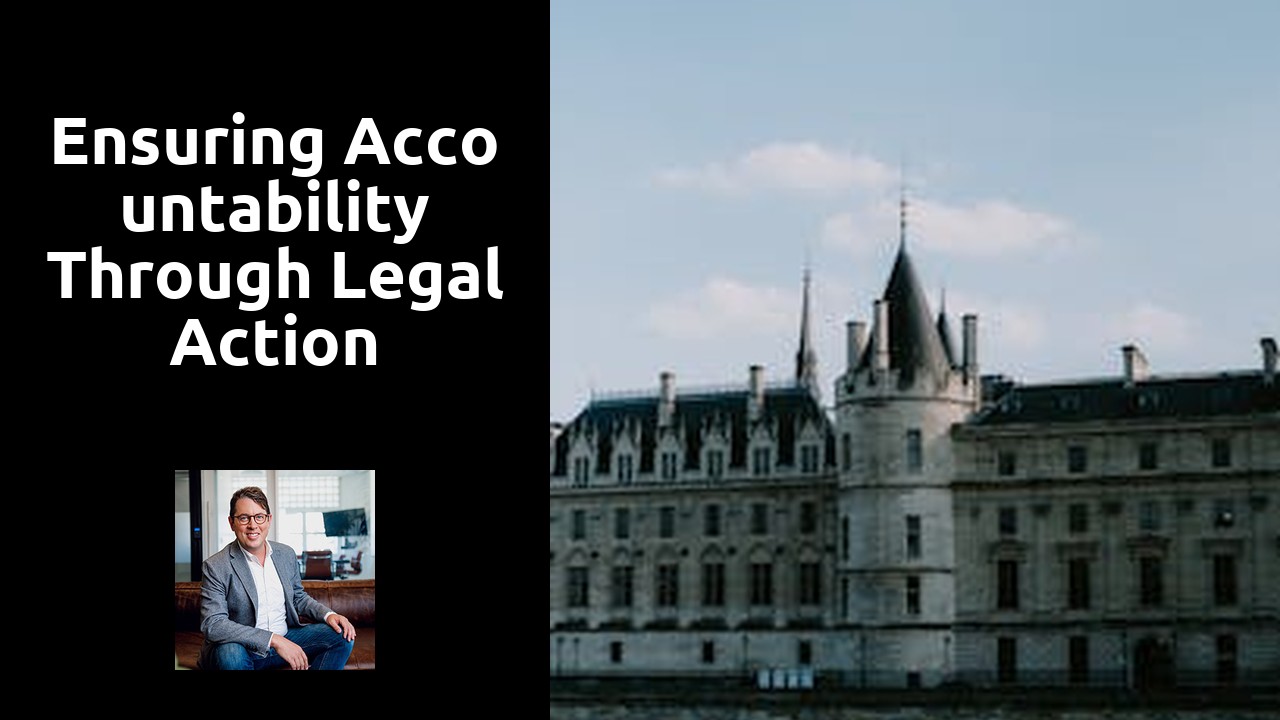 Ensuring Accountability Through Legal Action