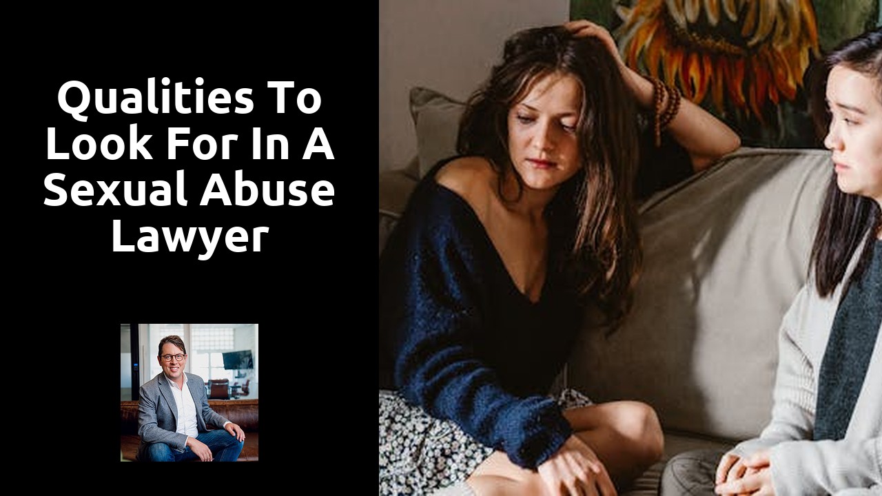 Qualities to Look for in a Sexual Abuse Lawyer